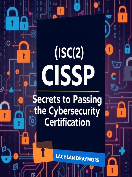 Title details for (ISC)2 CISSP--The Secrets to Passing the Elite Cybersecurity Certification by Lachlan Draymore - Available